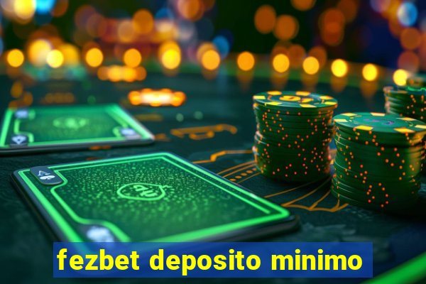 fezbet deposito minimo