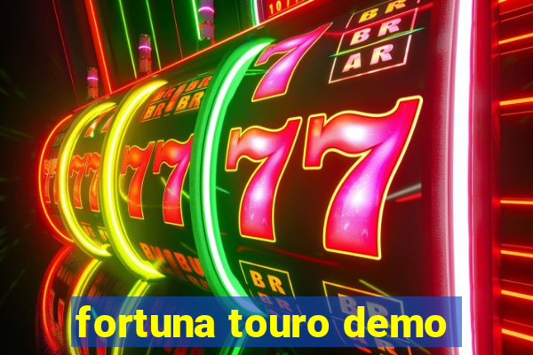 fortuna touro demo