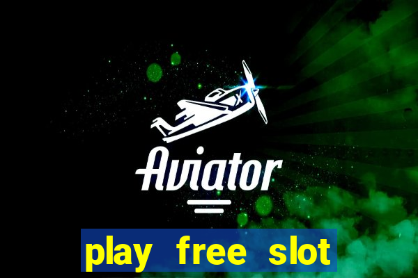 play free slot machines no downloads