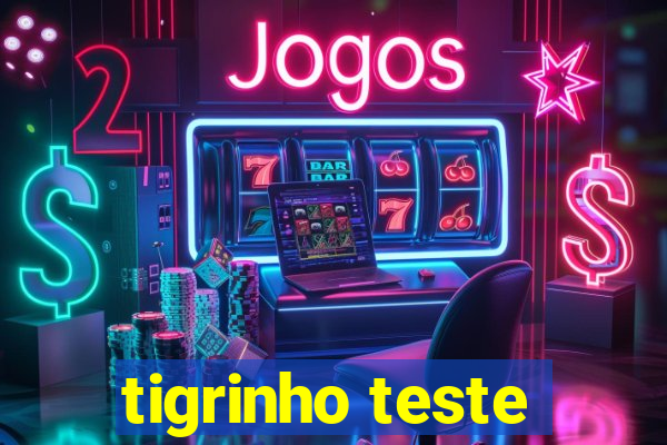 tigrinho teste