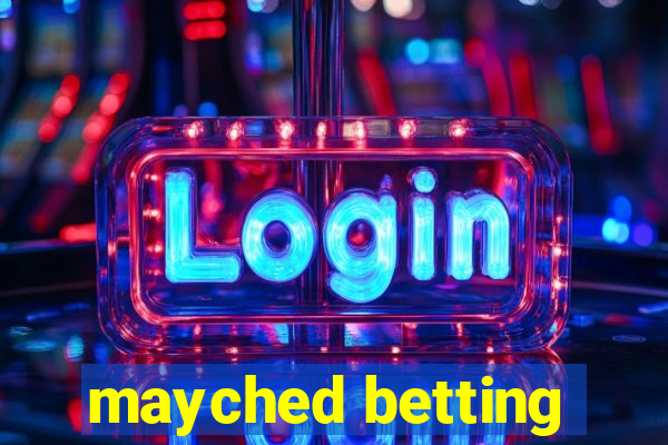 mayched betting