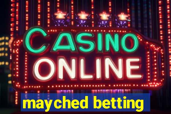 mayched betting