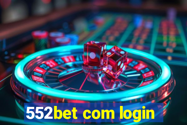 552bet com login