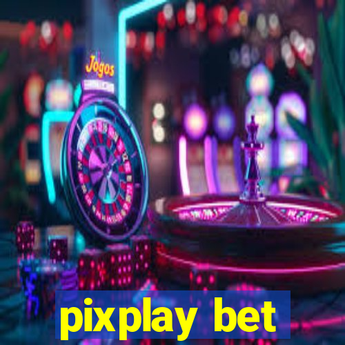 pixplay bet