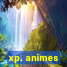 xp. animes