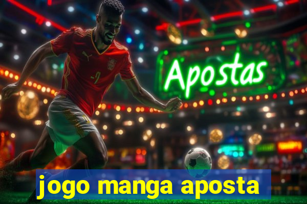 jogo manga aposta