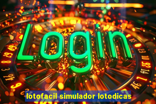 lotofacil simulador lotodicas