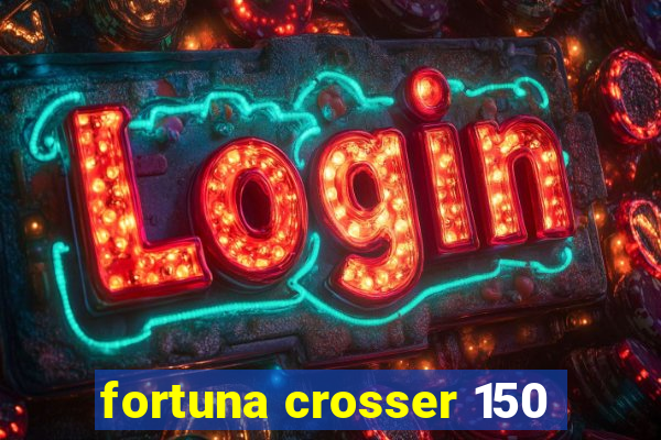 fortuna crosser 150