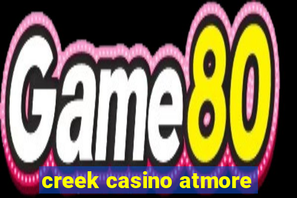 creek casino atmore