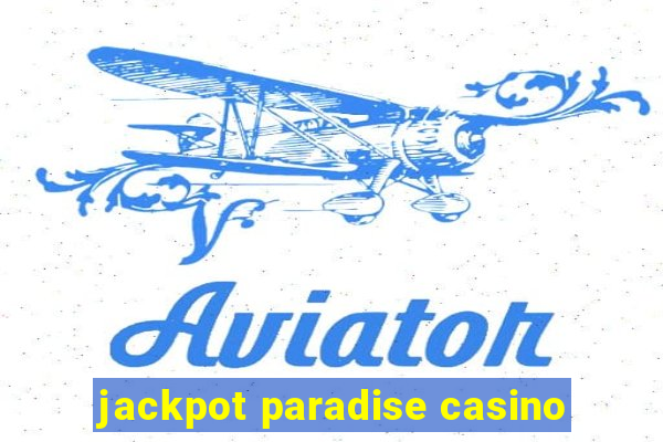 jackpot paradise casino