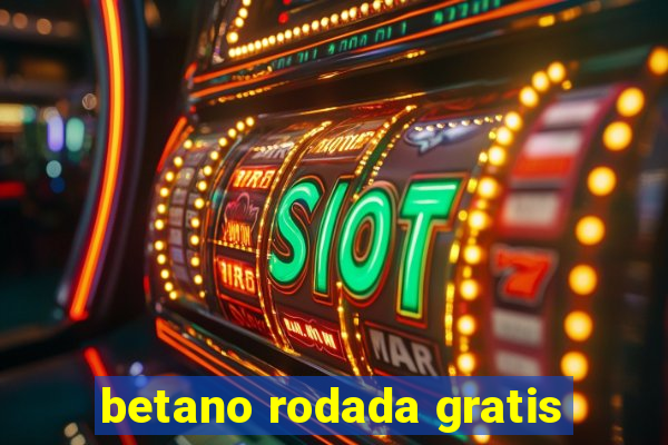 betano rodada gratis