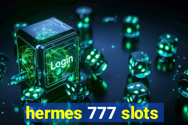 hermes 777 slots