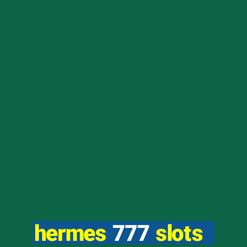 hermes 777 slots