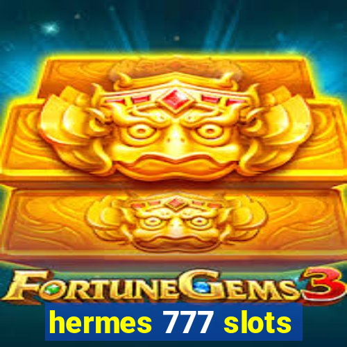 hermes 777 slots