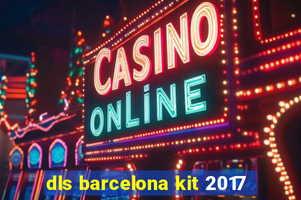 dls barcelona kit 2017