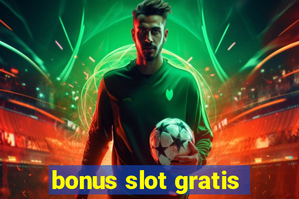 bonus slot gratis