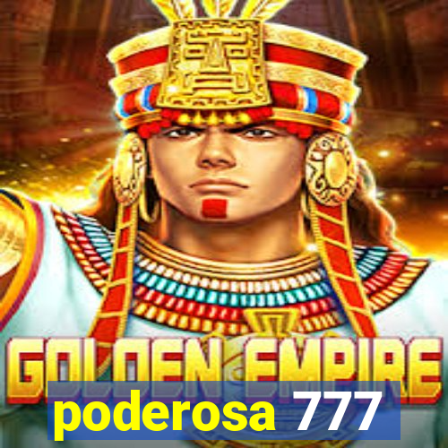 poderosa 777