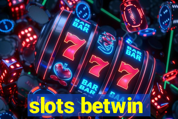 slots betwin