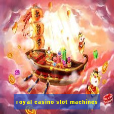 royal casino slot machines