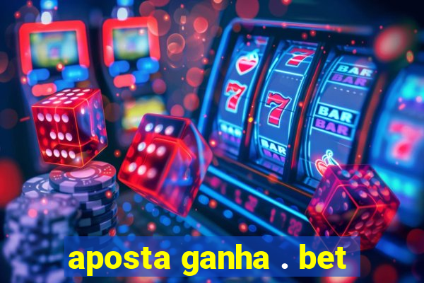 aposta ganha . bet