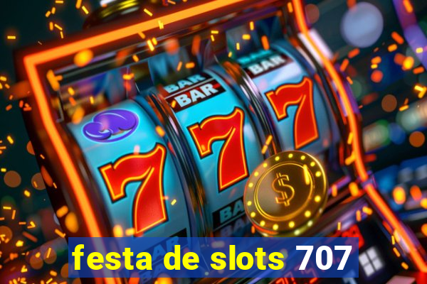 festa de slots 707