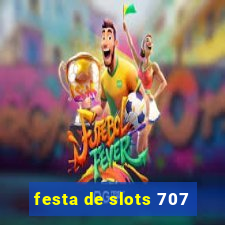 festa de slots 707