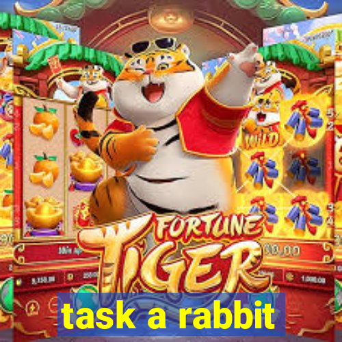 task a rabbit