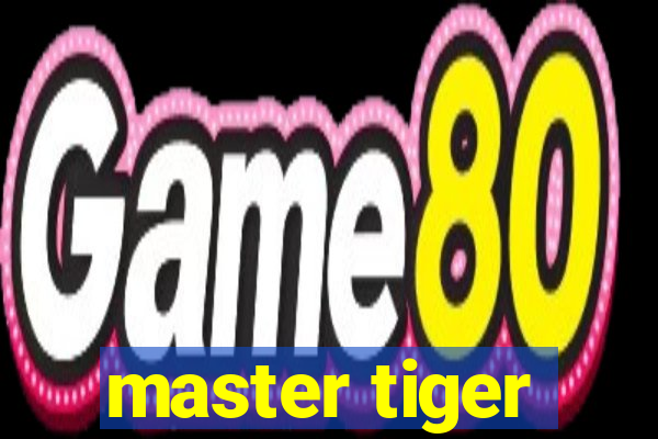 master tiger