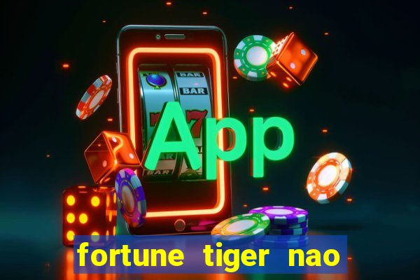 fortune tiger nao esta pagando