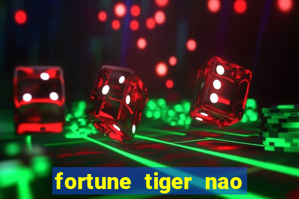 fortune tiger nao esta pagando