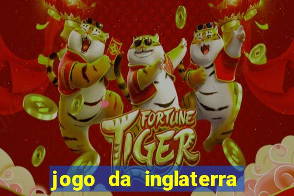 jogo da inglaterra onde assistir