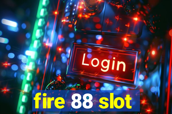 fire 88 slot