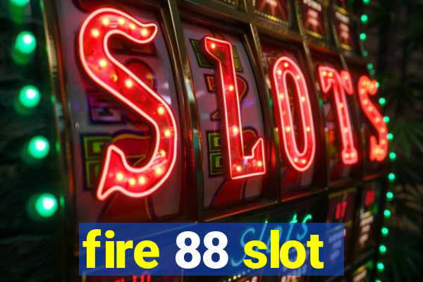 fire 88 slot