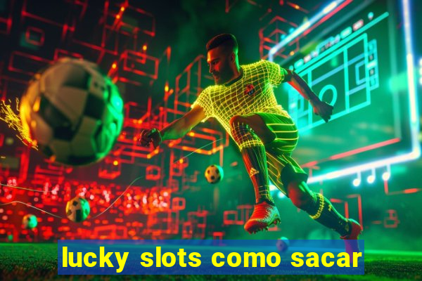 lucky slots como sacar