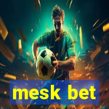 mesk bet