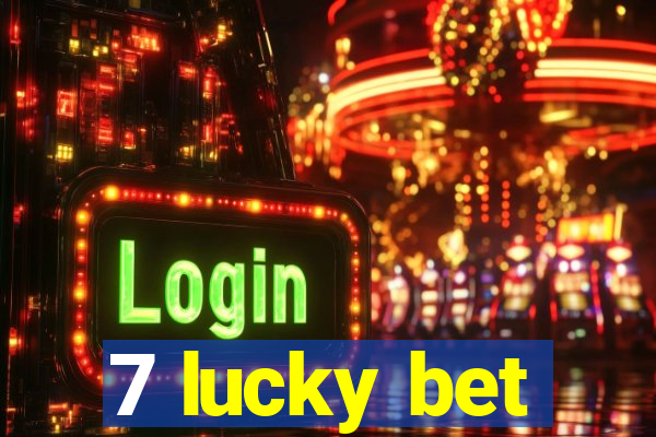 7 lucky bet