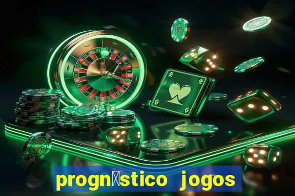 progn贸stico jogos de hoje