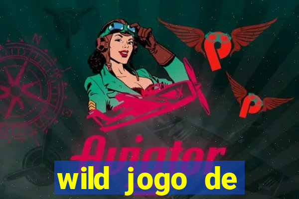 wild jogo de aposta tigre