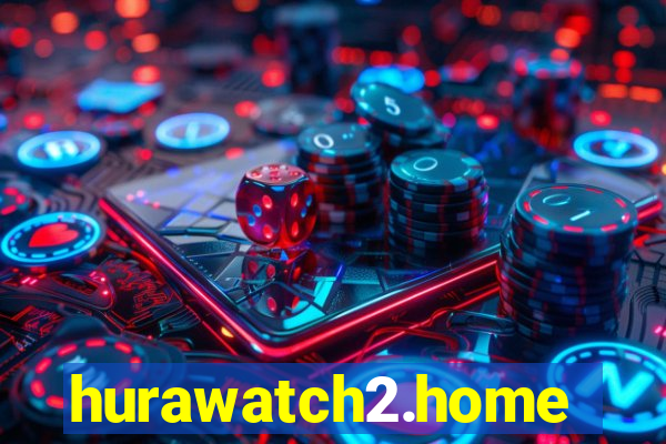 hurawatch2.home