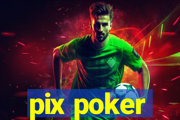 pix poker