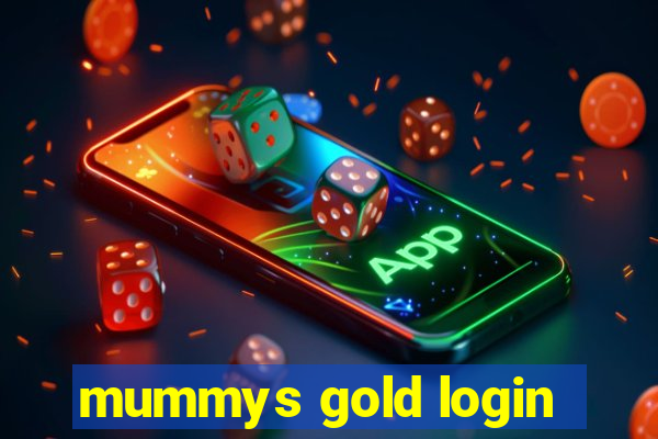 mummys gold login