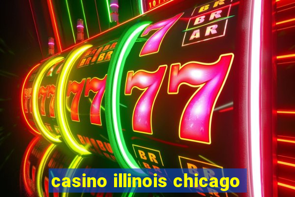 casino illinois chicago