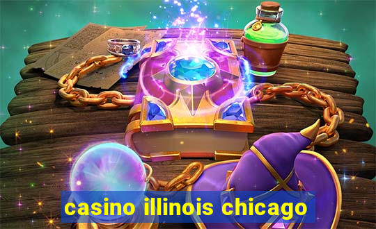 casino illinois chicago