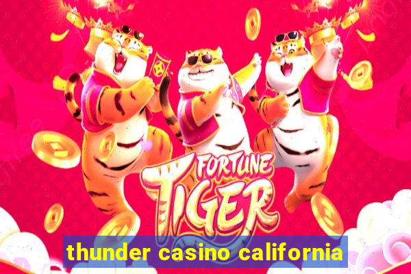 thunder casino california