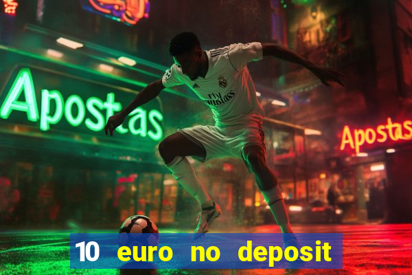 10 euro no deposit bonus casino