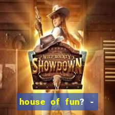 house of fun? - casino slots