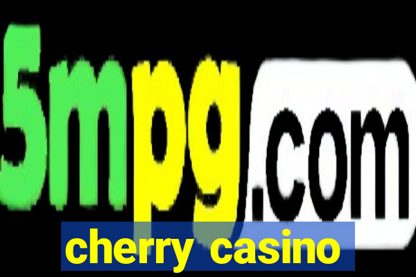 cherry casino