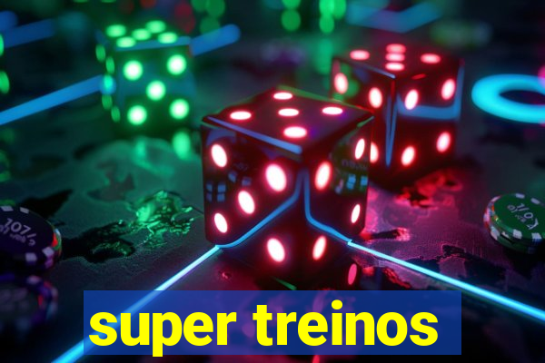 super treinos