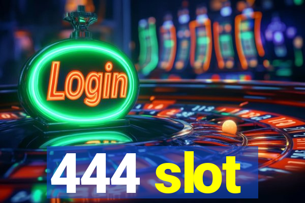 444 slot