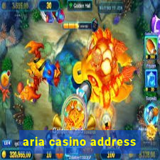 aria casino address